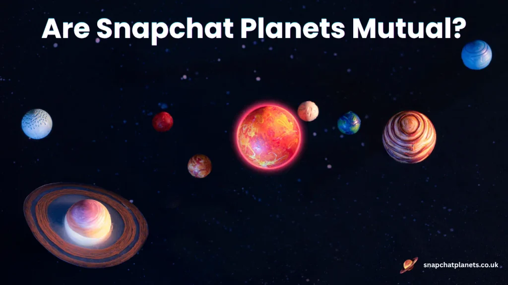 Are Snapchat Planets Mutual?