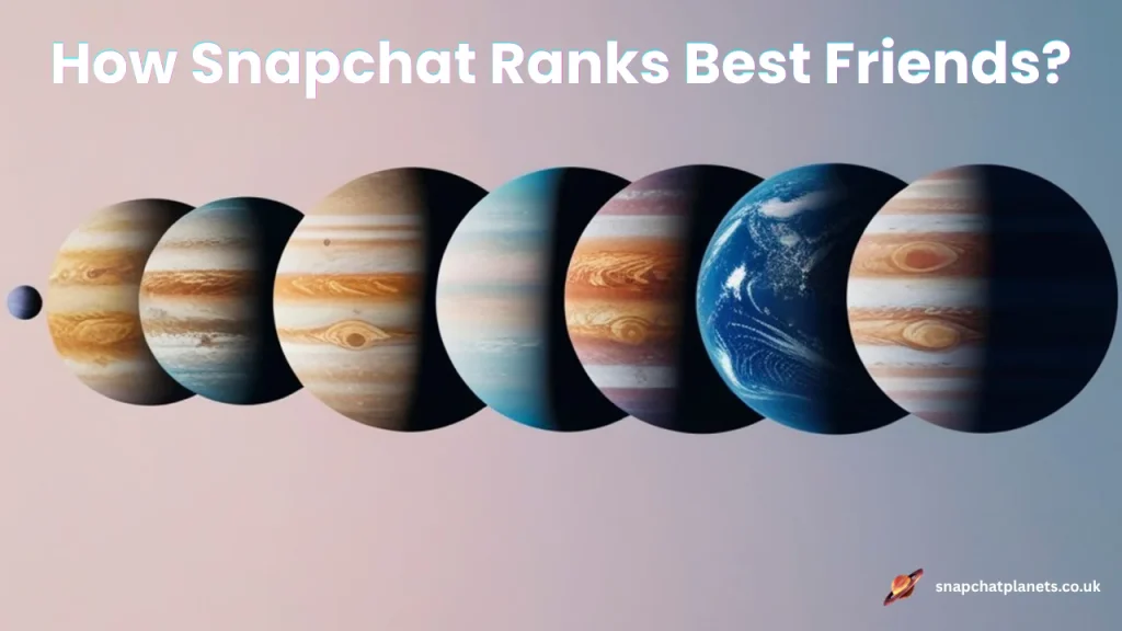 How Snapchat Ranks Best Friends?