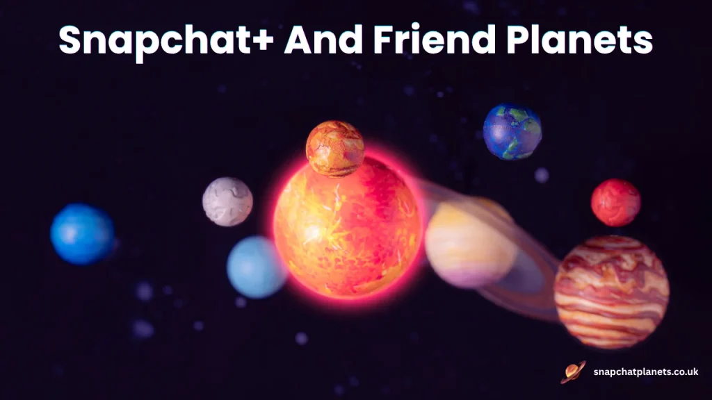 Snapchat+ And Friend Planets