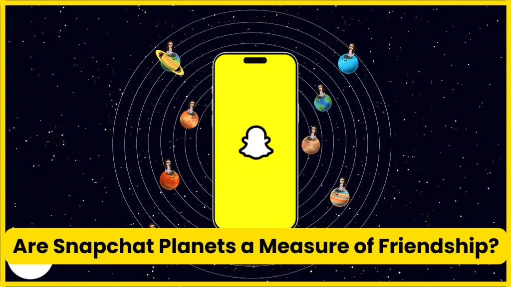 Are Snapchat Planets a Measure of Friendship?