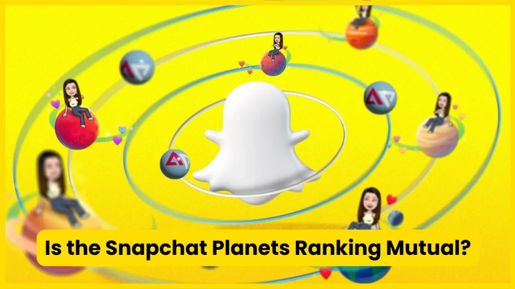 Is the Snapchat Planets Ranking Mutual?