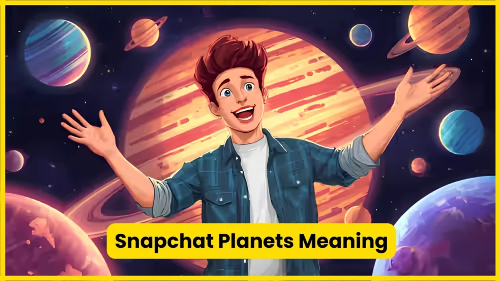 Snapchat Planets Meaning