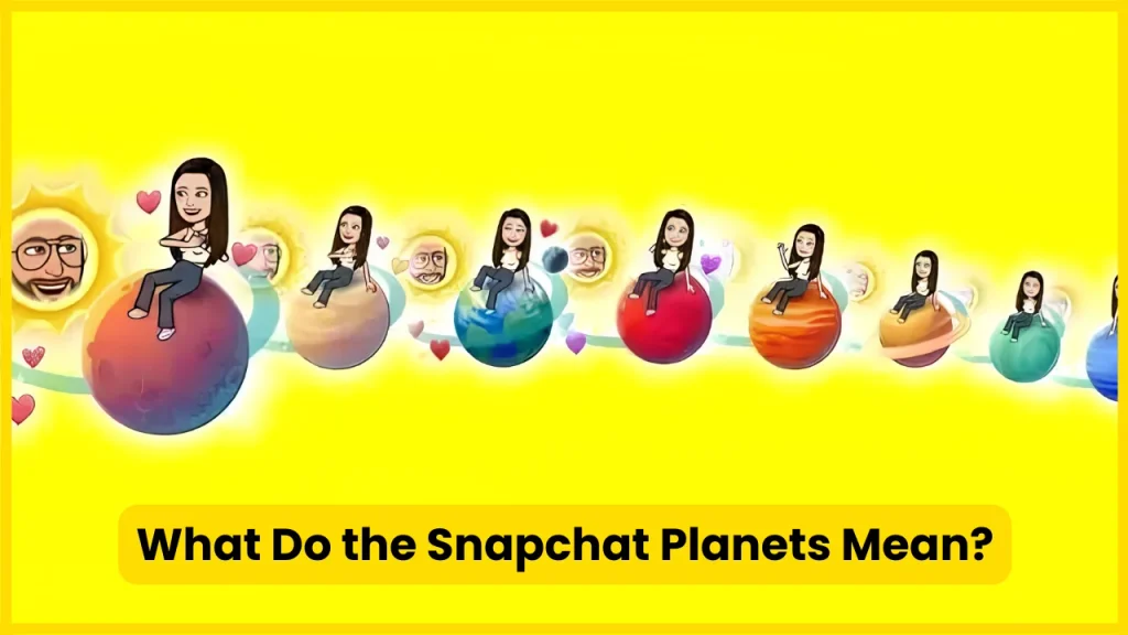 What Do the Snapchat Planets Mean?