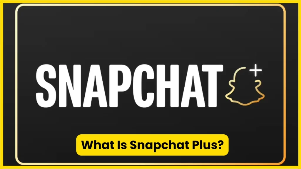 What Is Snapchat Plus?