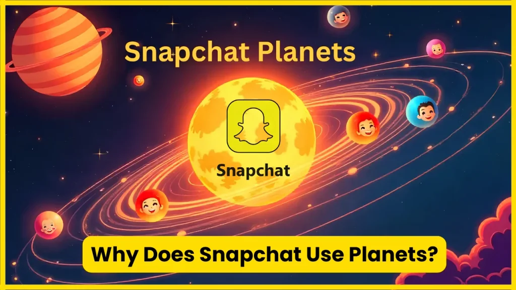 Why Does Snapchat Use Planets?
