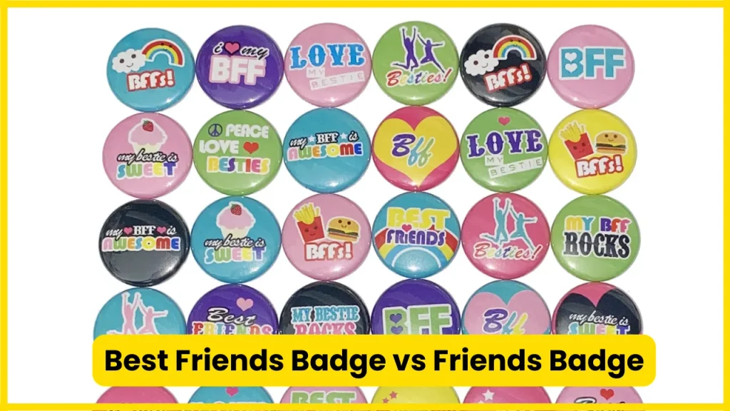 Best Friends Badge vs Friends Badge