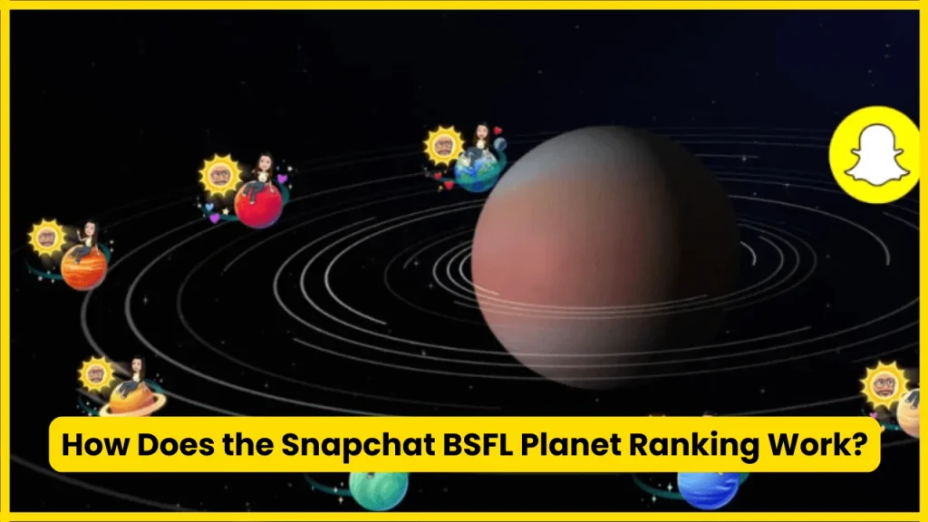 How Does the Snapchat BSFL Planet Ranking Work?