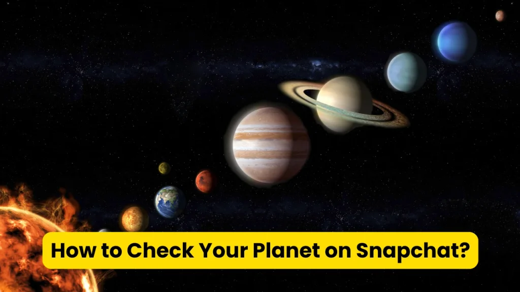 How to Check Your Planet on Snapchat?