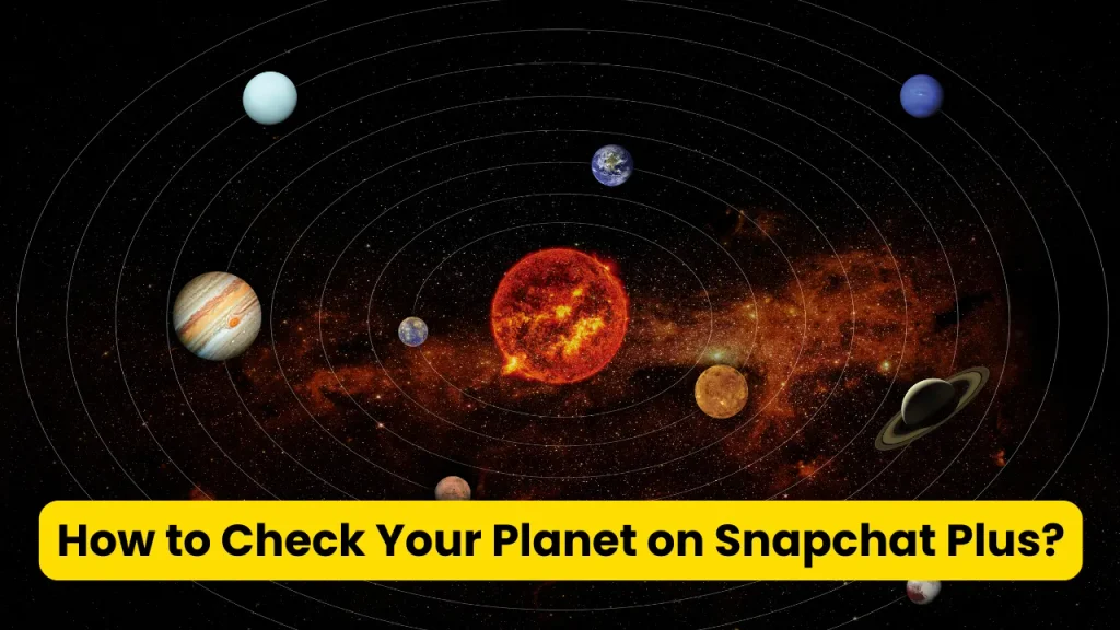 How to Check Your Planet on Snapchat Plus?